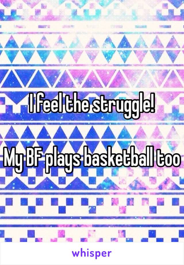 I feel the struggle! 

My BF plays basketball too 