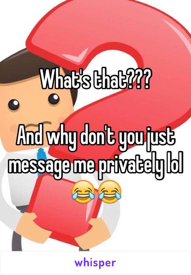 What's that???

And why don't you just message me privately lol 😂😂