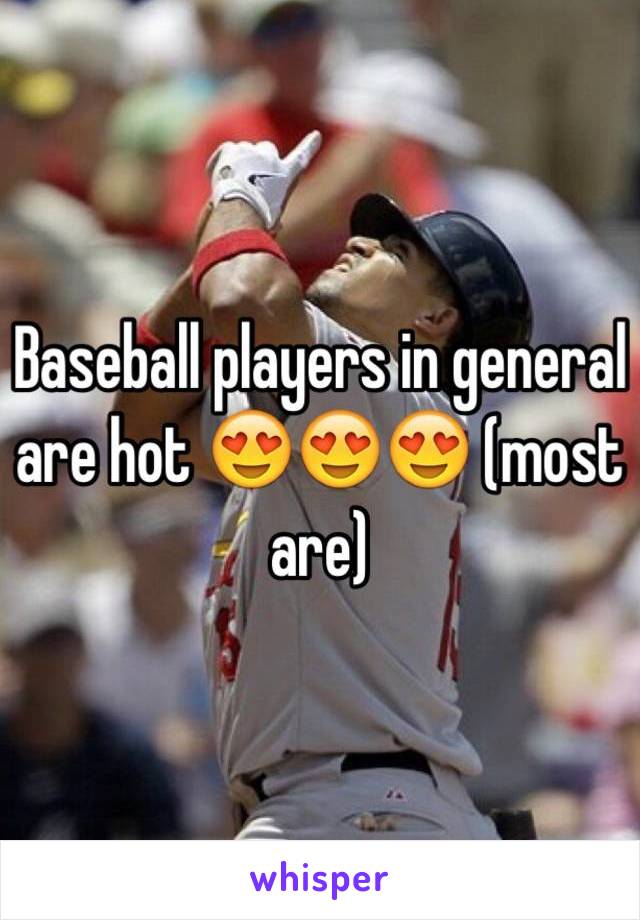 Baseball players in general are hot 😍😍😍 (most are)