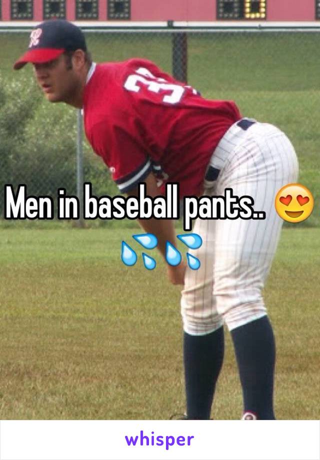 Men in baseball pants.. 😍💦💦