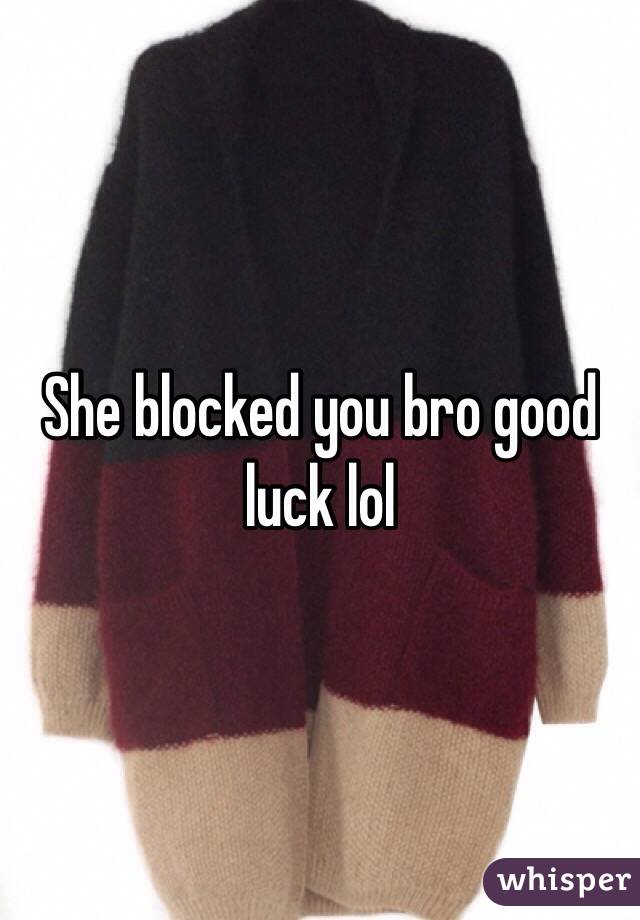 She blocked you bro good luck lol 