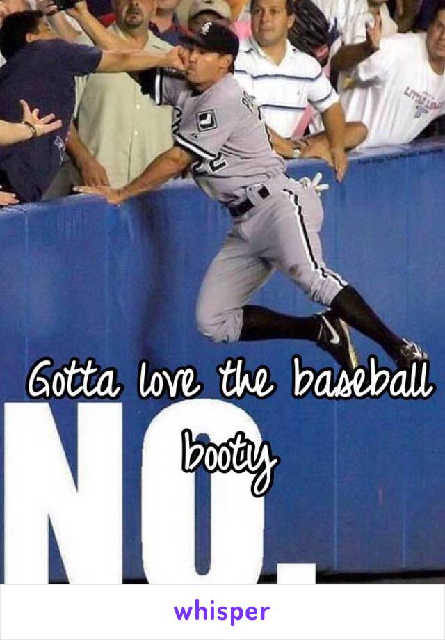 Gotta love the baseball booty