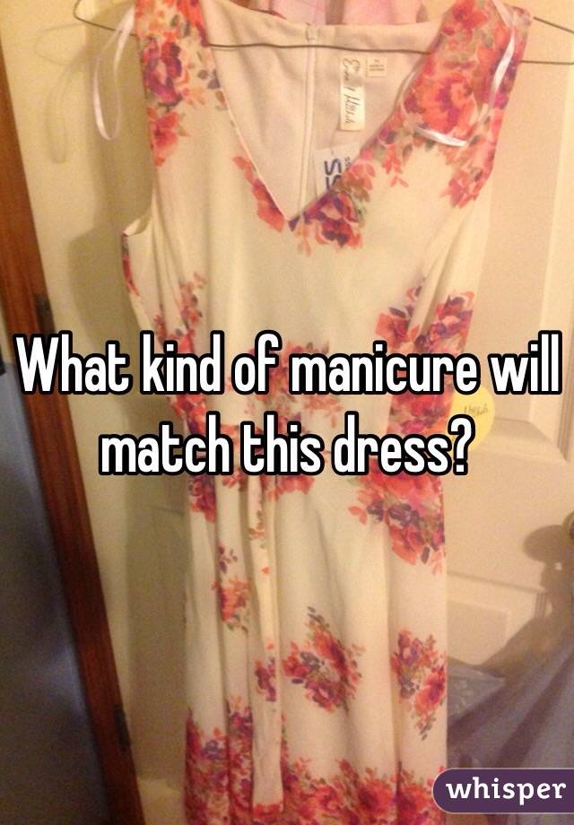 What kind of manicure will match this dress?