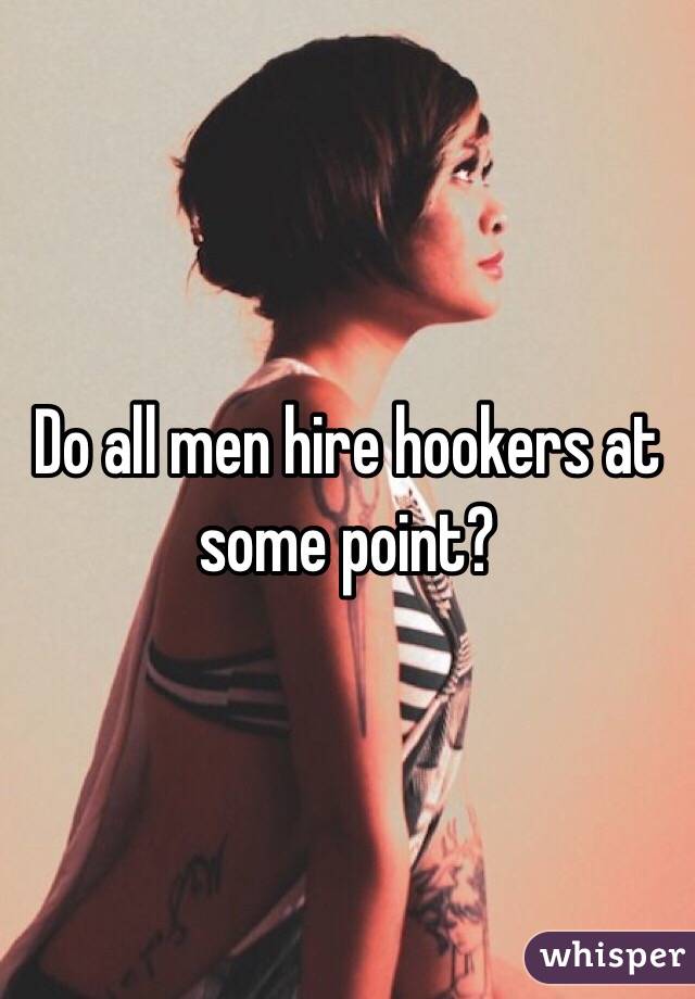 Do all men hire hookers at some point?