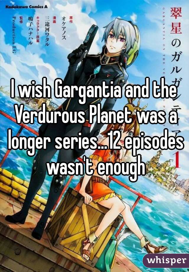 I wish Gargantia and the Verdurous Planet was a longer series...12 episodes wasn't enough