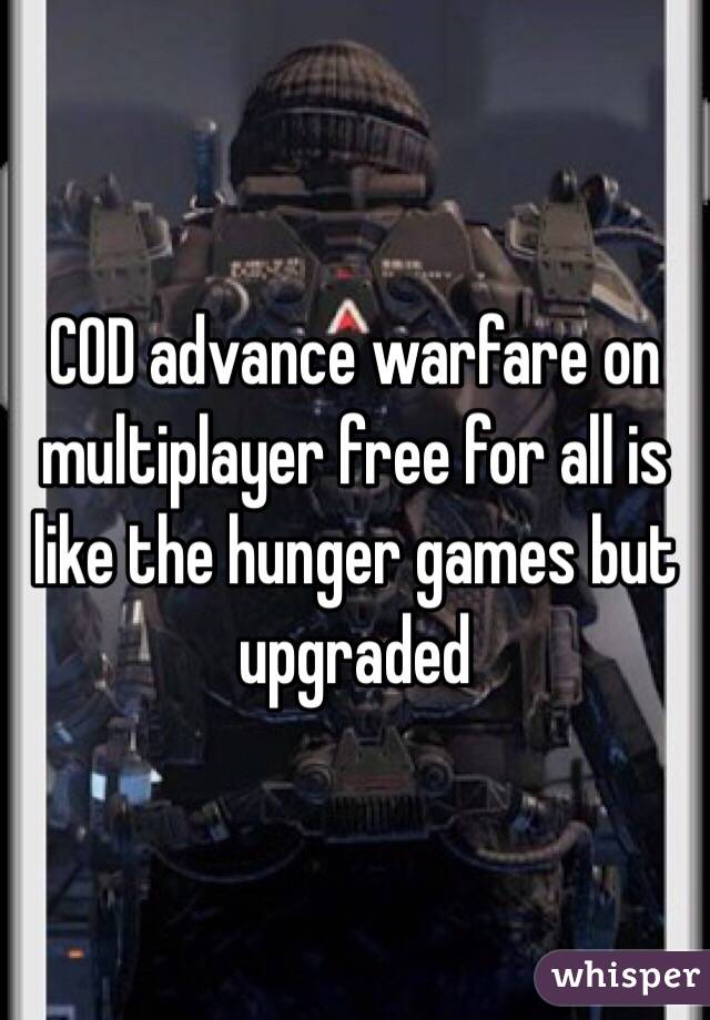 COD advance warfare on multiplayer free for all is like the hunger games but upgraded 