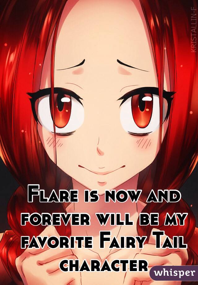 Flare is now and forever will be my favorite Fairy Tail character