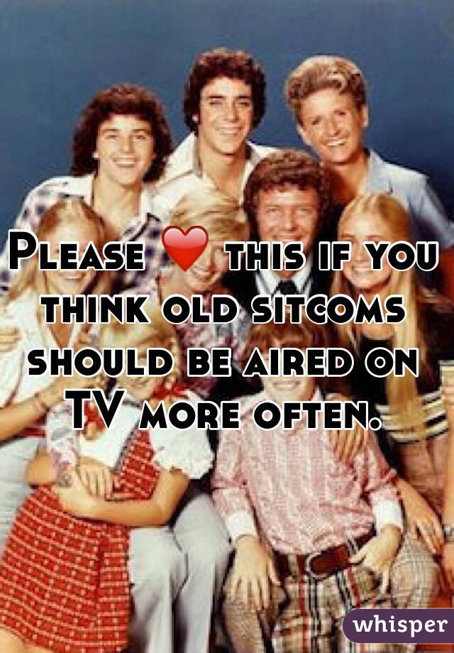 Please ❤️ this if you think old sitcoms should be aired on TV more often.