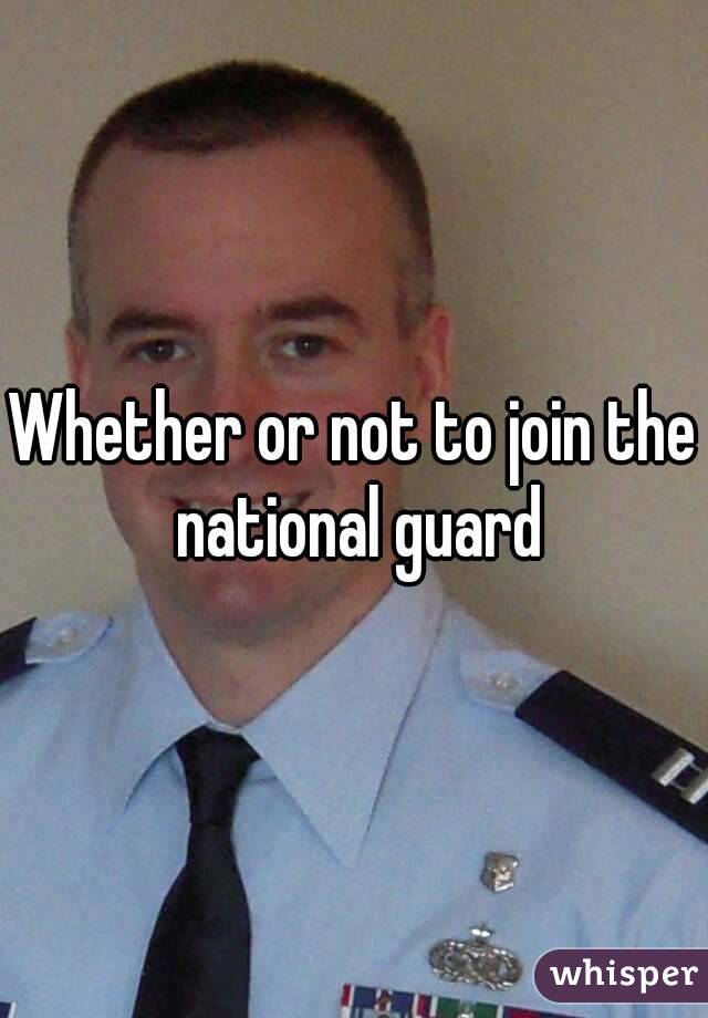 Whether or not to join the national guard