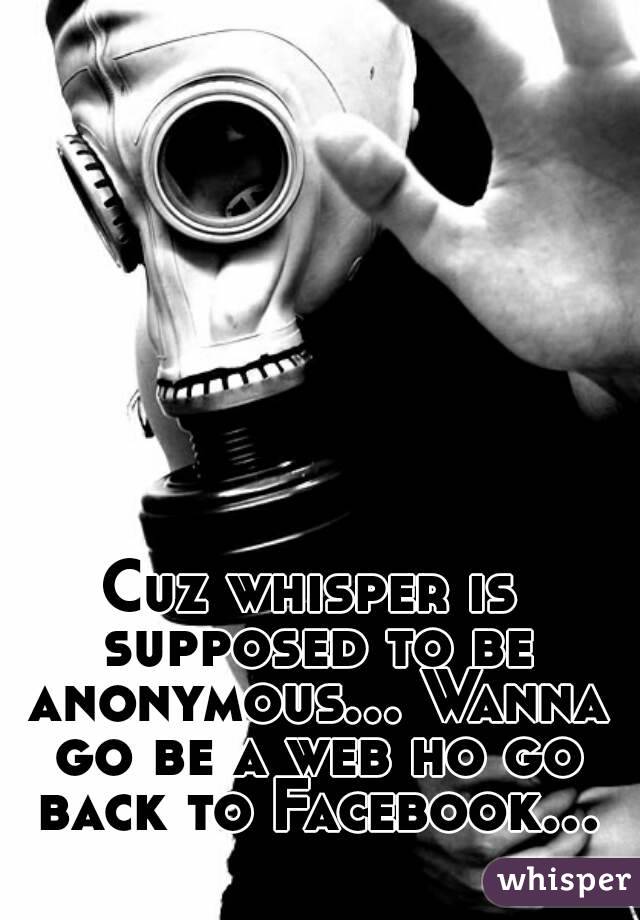 Cuz whisper is supposed to be anonymous... Wanna go be a web ho go back to Facebook...