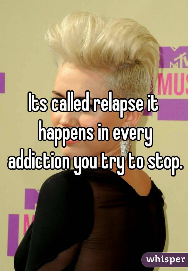 Its called relapse it happens in every addiction you try to stop.