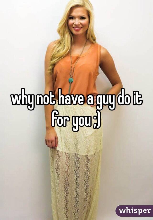 why not have a guy do it for you ;)
