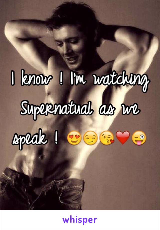 I know ! I'm watching Supernatual as we speak ! 😍😏😘❤️😜