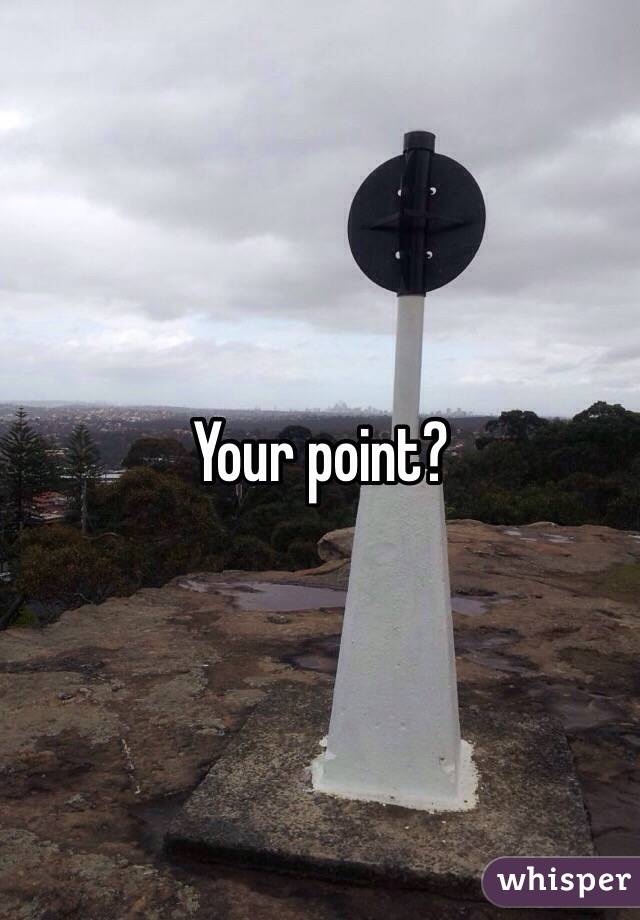 Your point?