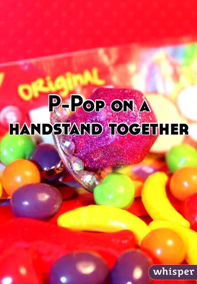 P-Pop on a handstand together