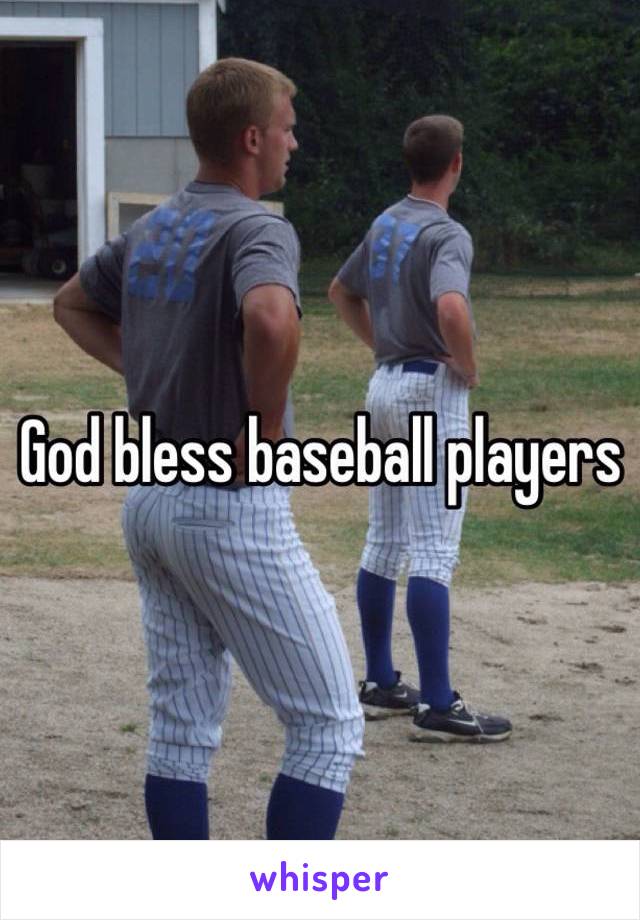 God bless baseball players 