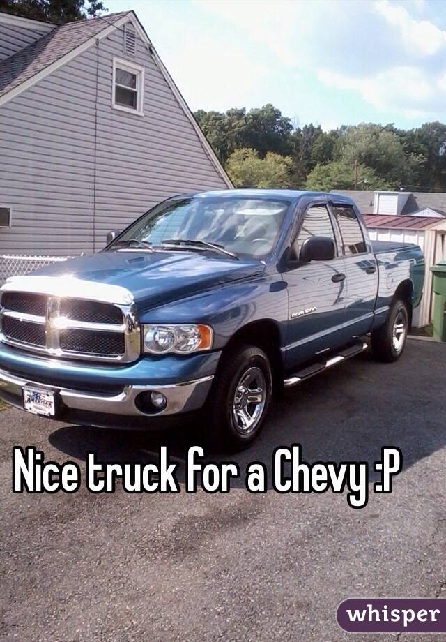 Nice truck for a Chevy :P