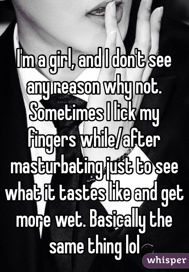 I'm a girl, and I don't see any reason why not. Sometimes I lick my fingers while/after masturbating just to see what it tastes like and get more wet. Basically the same thing lol