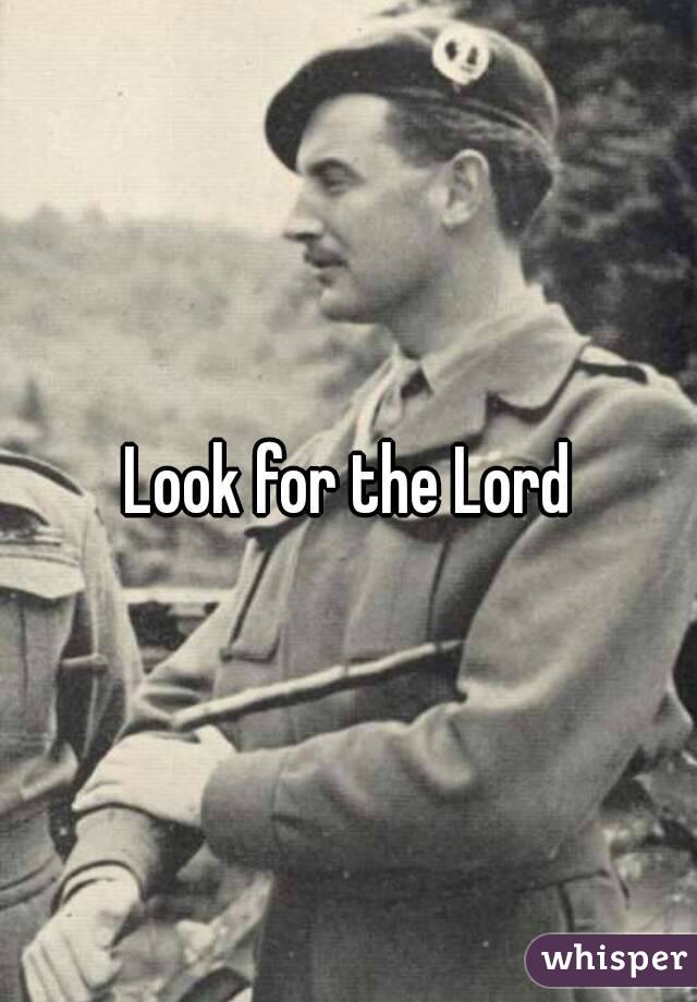 Look for the Lord