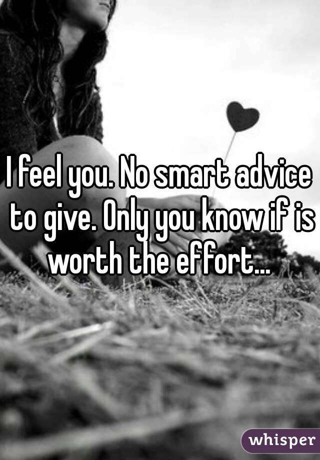 I feel you. No smart advice to give. Only you know if is worth the effort... 