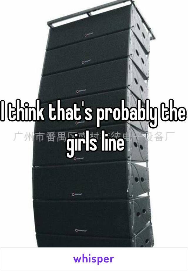 I think that's probably the girls line