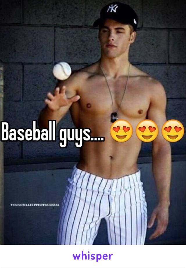 Baseball guys.... 😍😍😍