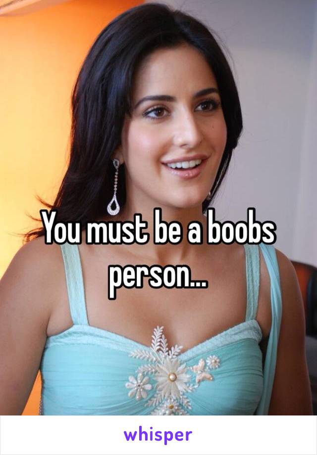 You must be a boobs person...