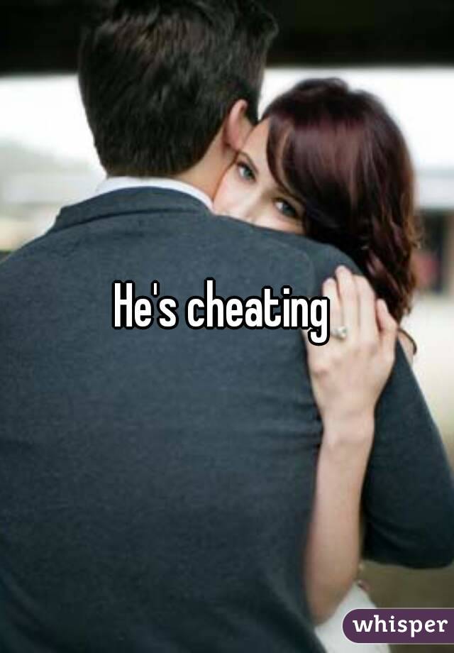 He's cheating 