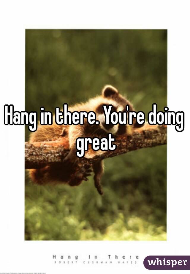Hang in there. You're doing great