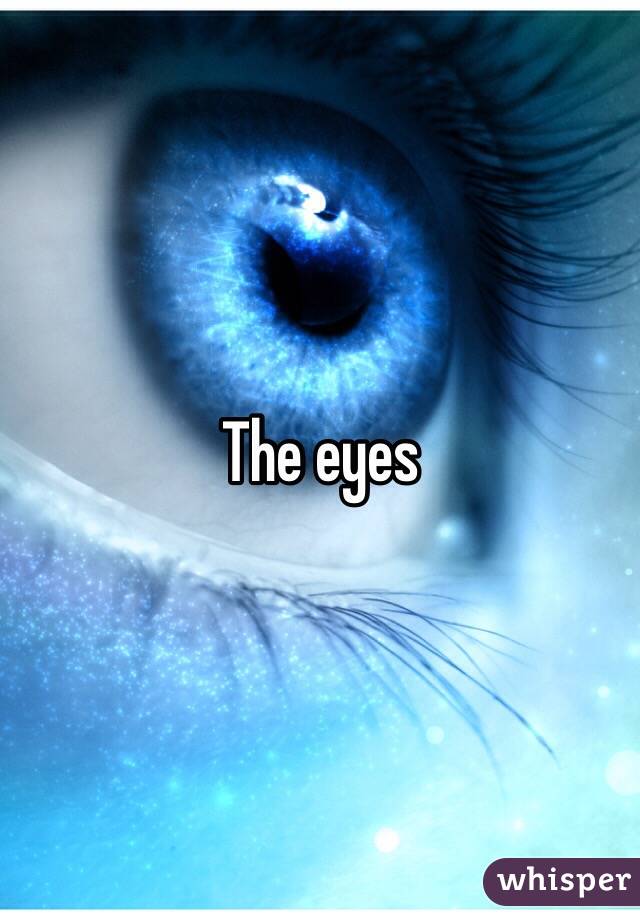 The eyes