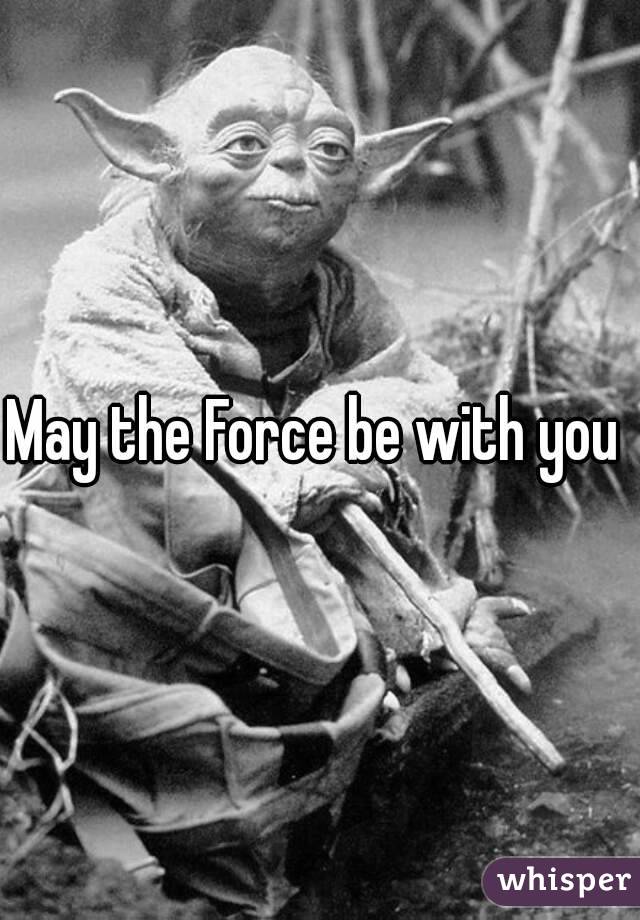 May the Force be with you 