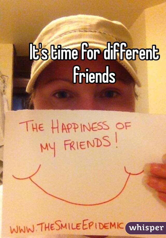 It's time for different friends 