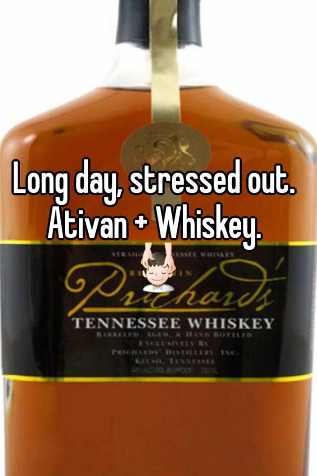 Long day, stressed out. 
Ativan + Whiskey. 
💆
