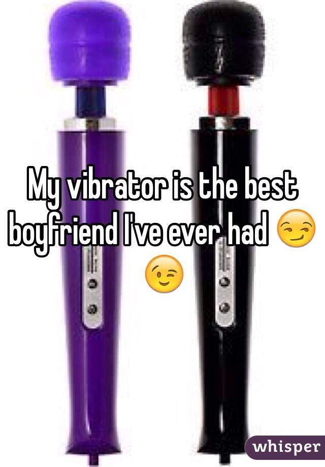 My vibrator is the best boyfriend I've ever had 😏😉
