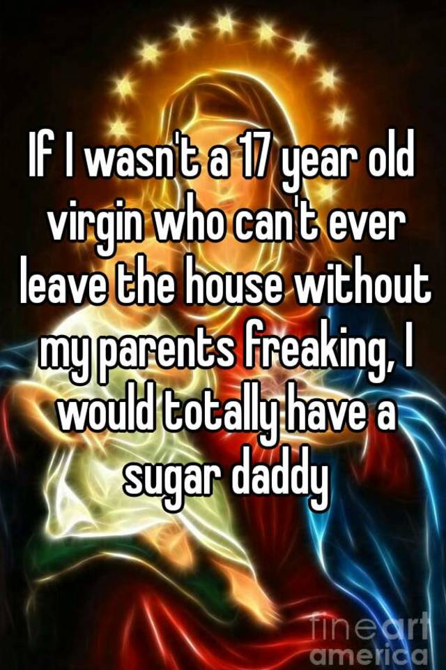 if-i-wasn-t-a-17-year-old-virgin-who-can-t-ever-leave-the-house-without