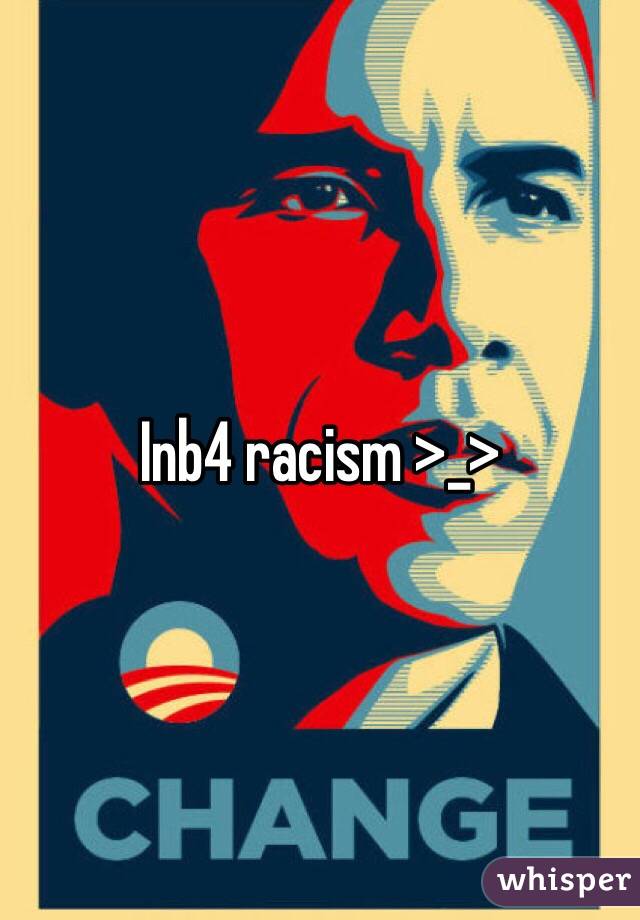 Inb4 racism >_>