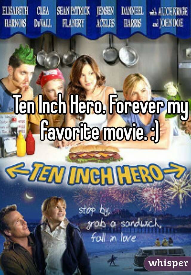 Ten Inch Hero. Forever my favorite movie. :) 