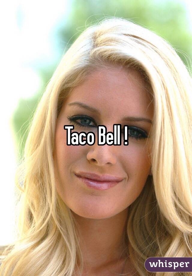 Taco Bell !