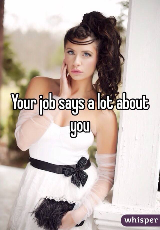 Your job says a lot about you 