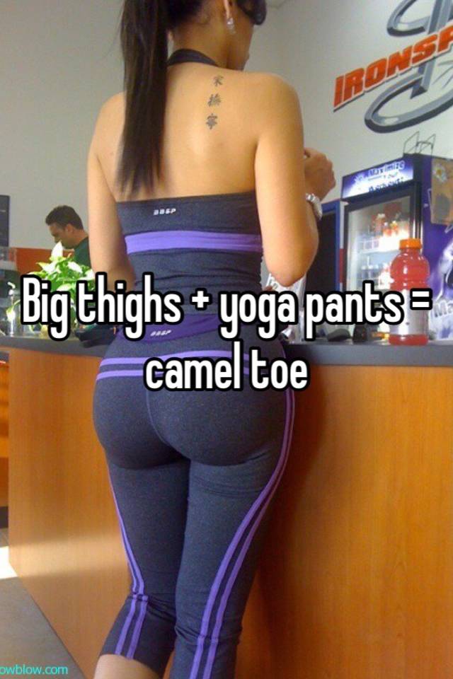Big thighs + yoga pants = camel toe