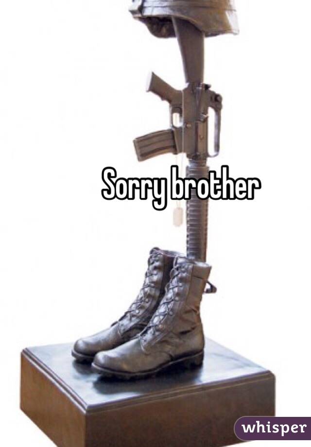 Sorry brother