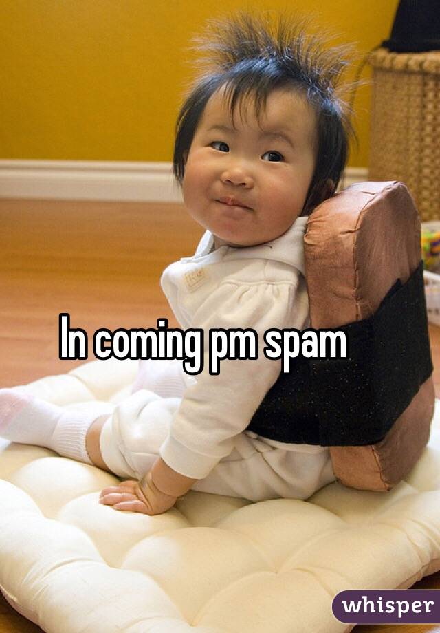 In coming pm spam