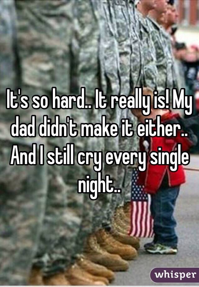 It's so hard.. It really is! My dad didn't make it either.. And I still cry every single night.. 