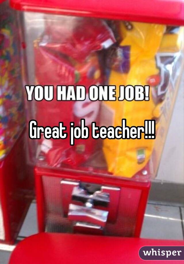 Great job teacher!!!