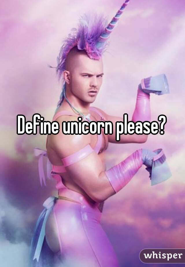 Define unicorn please?