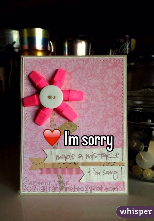 ❤️ I'm sorry