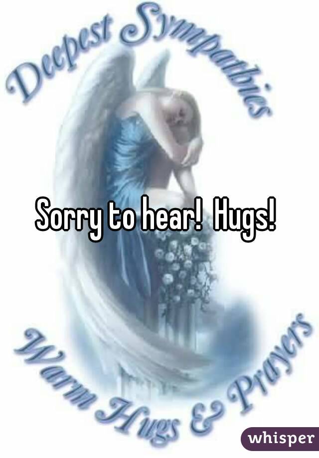 Sorry to hear!  Hugs! 