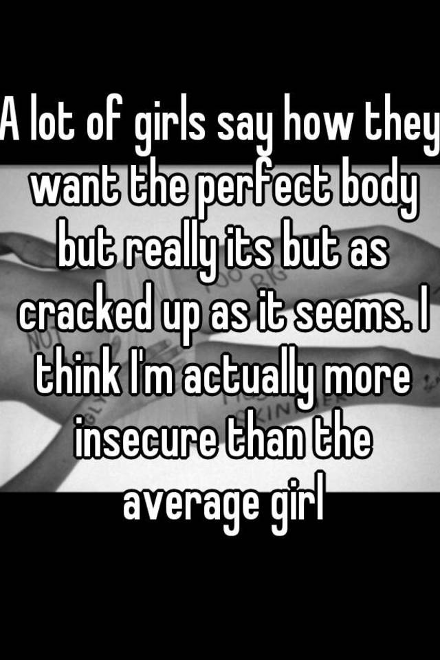 a-lot-of-girls-say-how-they-want-the-perfect-body-but-really-its-but-as