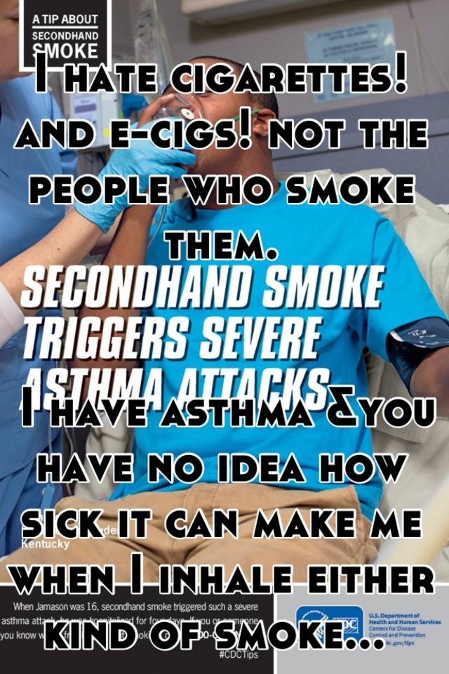 i-hate-cigarettes-and-e-cigs-not-the-people-who-smoke-them-i-have