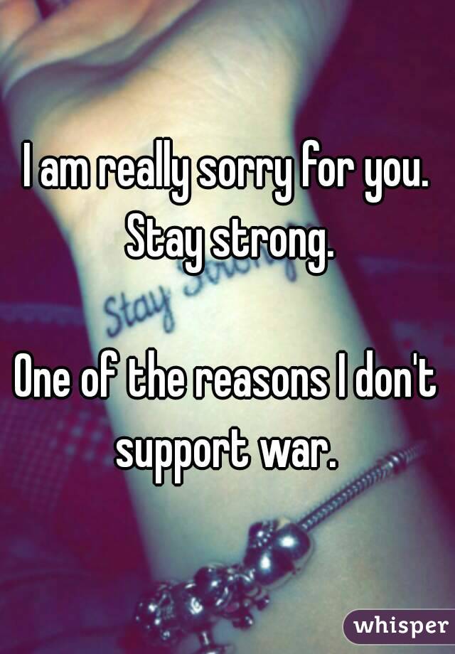 I am really sorry for you. Stay strong.

One of the reasons I don't support war. 